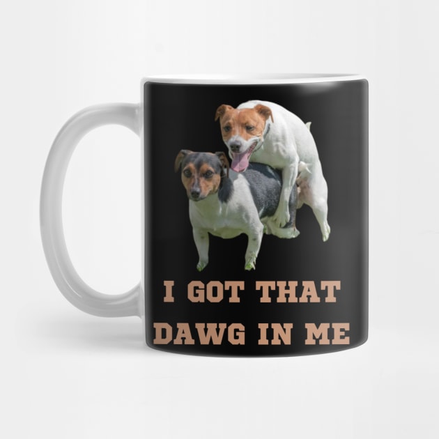 I Got That Dawg In Me Meme by GrooveGeekPrints